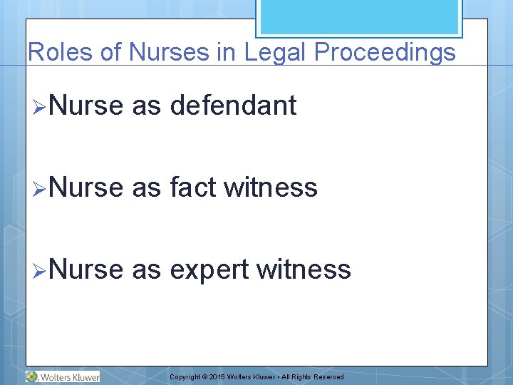 Roles of Nurses in Legal Proceedings ØNurse as defendant ØNurse as fact witness ØNurse