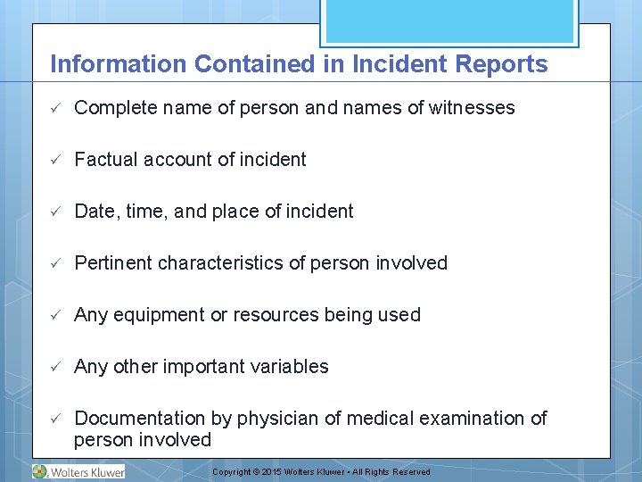 Information Contained in Incident Reports ü Complete name of person and names of witnesses