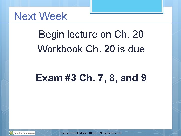Next Week Begin lecture on Ch. 20 Workbook Ch. 20 is due Exam #3