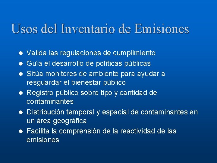 Usos del Inventario de Emisiones l l l Valida las regulaciones de cumplimiento Guía