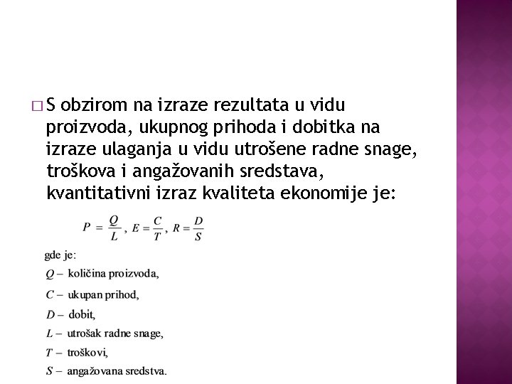 �S obzirom na izraze rezultata u vidu proizvoda, ukupnog prihoda i dobitka na izraze