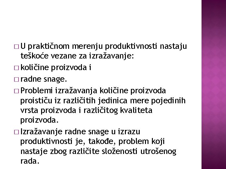 �U praktičnom merenju produktivnosti nastaju teškoće vezane za izražavanje: � količine proizvoda i �