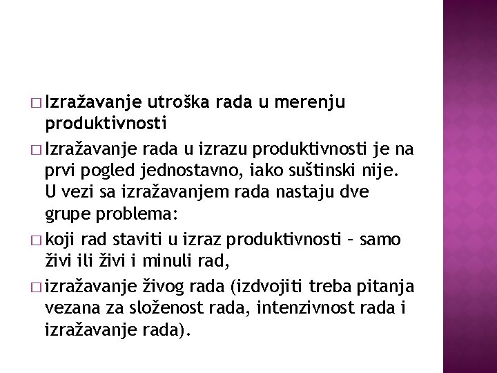 � Izražavanje utroška rada u merenju produktivnosti � Izražavanje rada u izrazu produktivnosti je