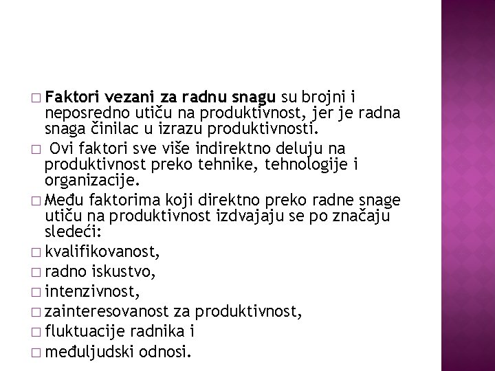 � Faktori vezani za radnu snagu su brojni i neposredno utiču na produktivnost, jer