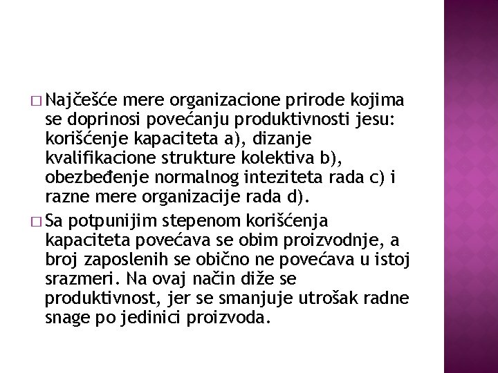 � Najčešće mere organizacione prirode kojima se doprinosi povećanju produktivnosti jesu: korišćenje kapaciteta a),