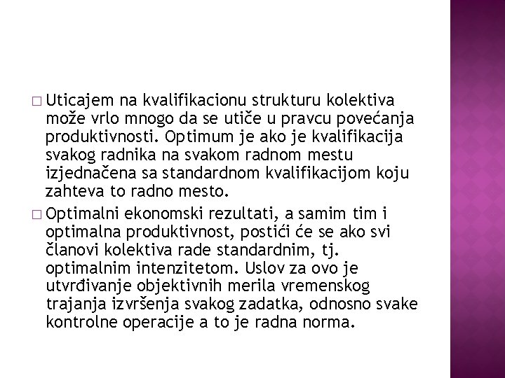 � Uticajem na kvalifikacionu strukturu kolektiva može vrlo mnogo da se utiče u pravcu