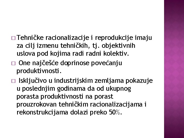 � Tehničke racionalizacije i reprodukcije imaju za cilj izmenu tehničkih, tj. objektivnih uslova pod