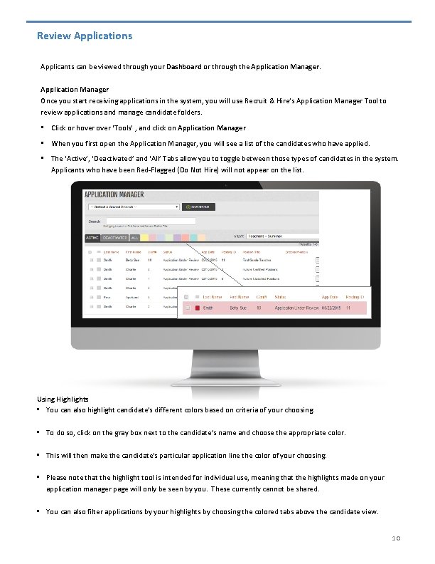 Review Applications Applicants can be viewed through your Dashboard or through the Application Manager