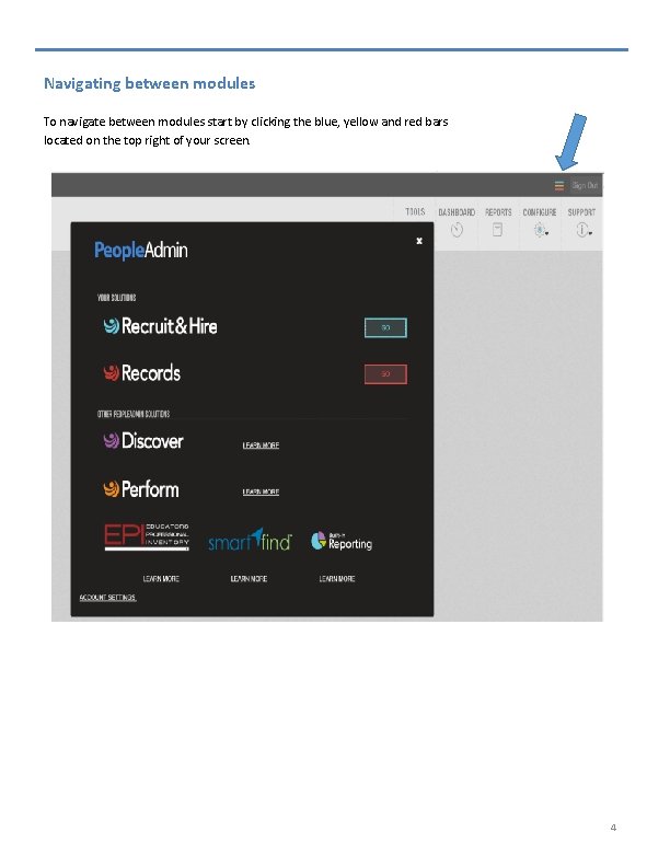 Navigating between modules To navigate between modules start by clicking the blue, yellow and