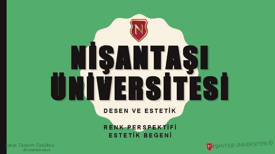 NİŞANTAŞI ÜNİVERSİTESİ DESEN VE ESTETİK RENK PERSPEKTİFİ ESTETİK BEĞENİ Sanat Tasarım Fakültesi stf. nisantasi.