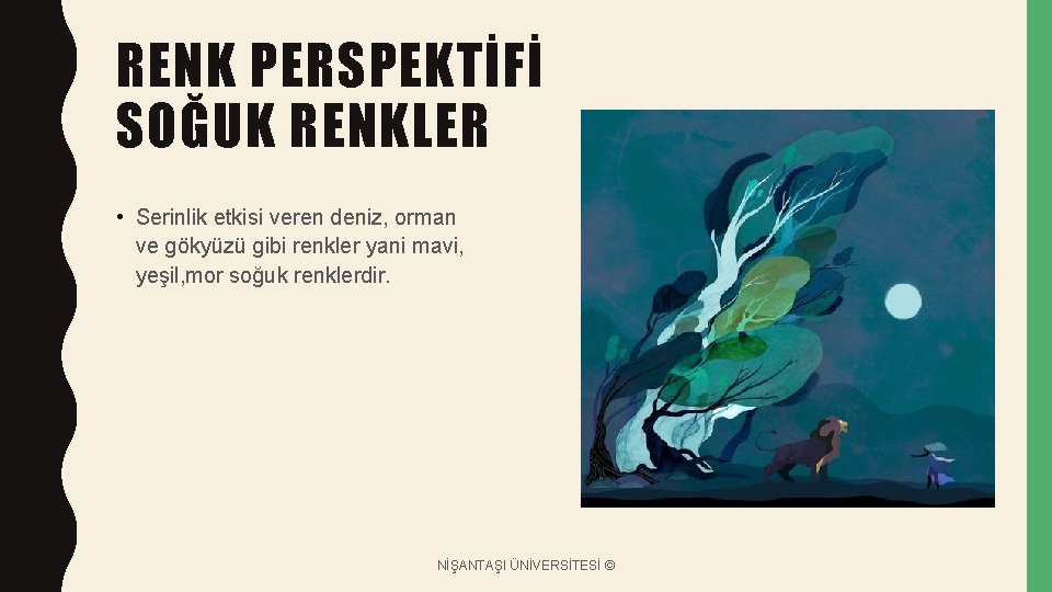 RENK PERSPEKTİFİ SOĞUK RENKLER • Serinlik etkisi veren deniz, orman ve gökyüzü gibi renkler RENK PERSPEKTİFİ SOĞUK RENKLER • Serinlik etkisi veren deniz, orman ve gökyüzü gibi renkler