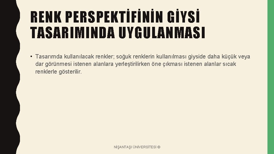 RENK PERSPEKTİFİNİN GİYSİ TASARIMINDA UYGULANMASI • Tasarımda kullanılacak renkler; soğuk renklerin kullanılması giyside daha RENK PERSPEKTİFİNİN GİYSİ TASARIMINDA UYGULANMASI • Tasarımda kullanılacak renkler; soğuk renklerin kullanılması giyside daha