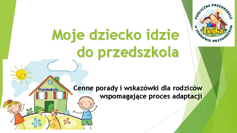 Moje dziecko idzie do przedszkola Cenne porady i wskazówki dla rodziców wspomagające proces adaptacji