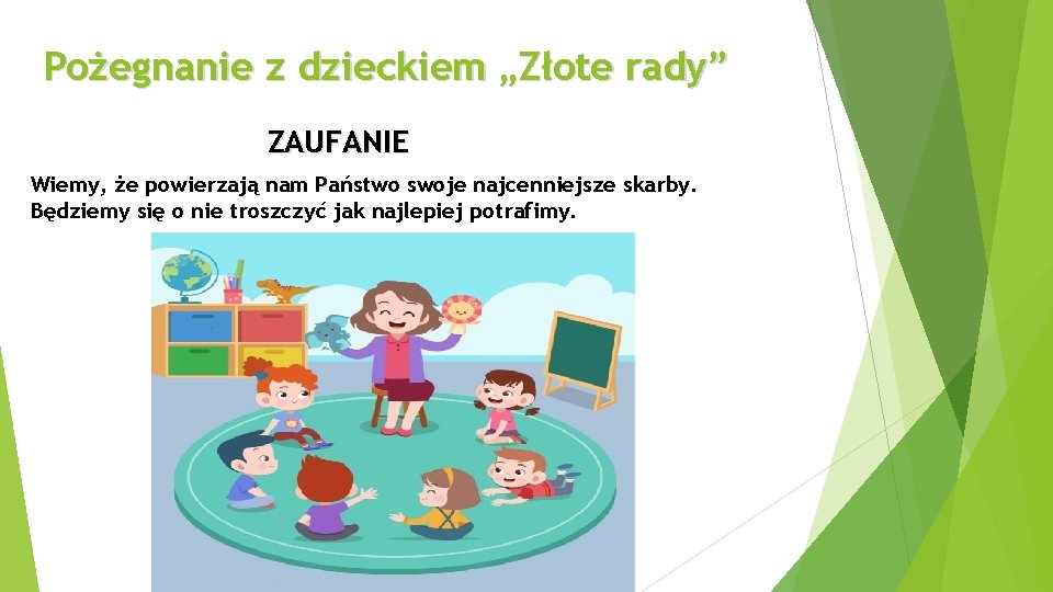 Pożegnanie z dzieckiem „Złote rady” ZAUFANIE Wiemy, że powierzają nam Państwo swoje najcenniejsze skarby.