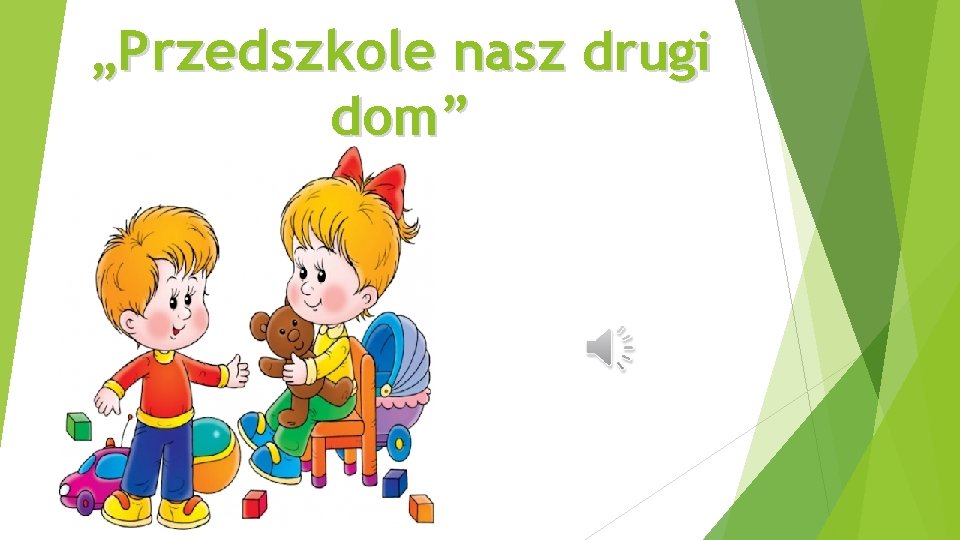 „Przedszkole nasz drugi dom” 