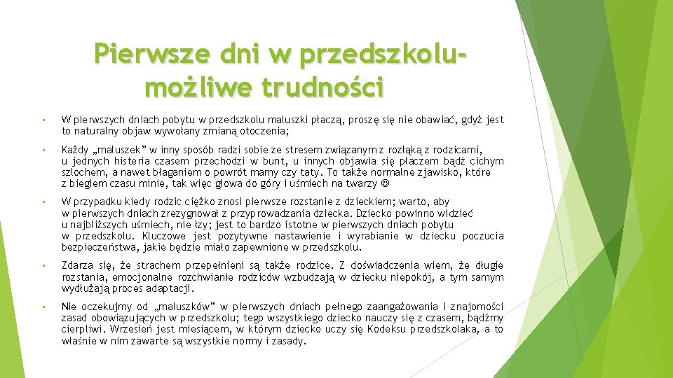 Pierwsze dni w przedszkolumożliwe trudności • W pierwszych dniach pobytu w przedszkolu maluszki płaczą,