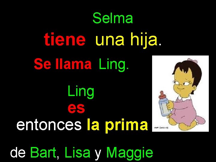 Selma tiene una hija. Se llama Ling es entonces la prima de Bart, Lisa