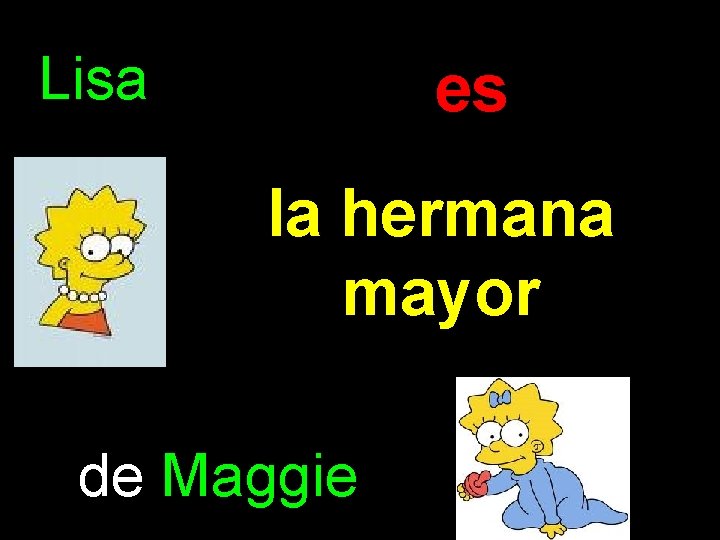 Lisa es la hermana mayor de Maggie 