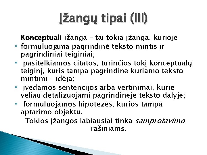 Įžangų tipai (III) Konceptuali įžanga – tai tokia įžanga, kurioje formuluojama pagrindinė teksto mintis