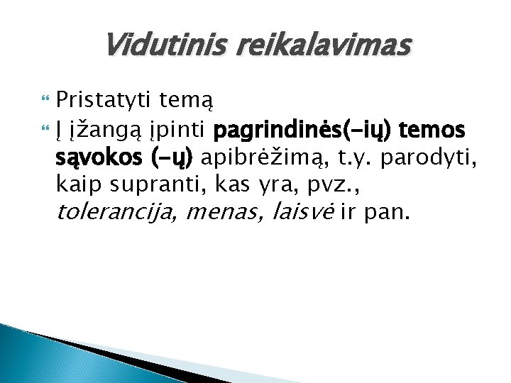 Vidutinis reikalavimas Pristatyti temą Į įžangą įpinti pagrindinės(-ių) temos sąvokos (-ų) apibrėžimą, t. y.