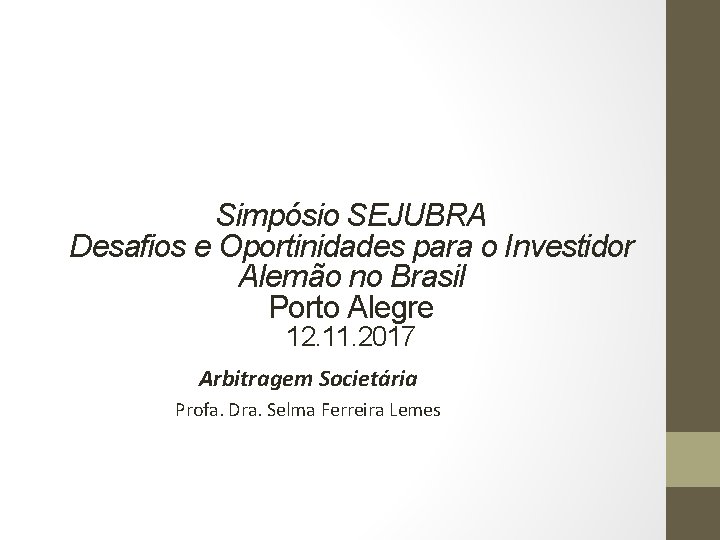 Simpósio SEJUBRA Desafios e Oportinidades para o Investidor Alemão no Brasil Porto Alegre 12.