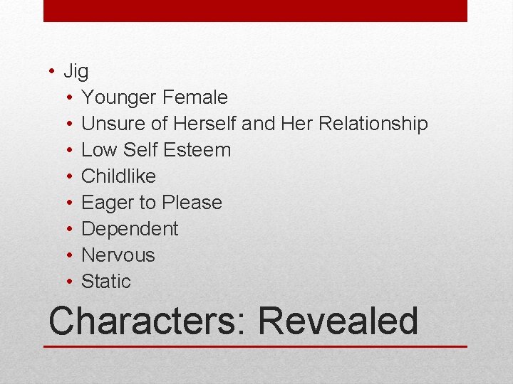  • Jig • Younger Female • Unsure of Herself and Her Relationship •