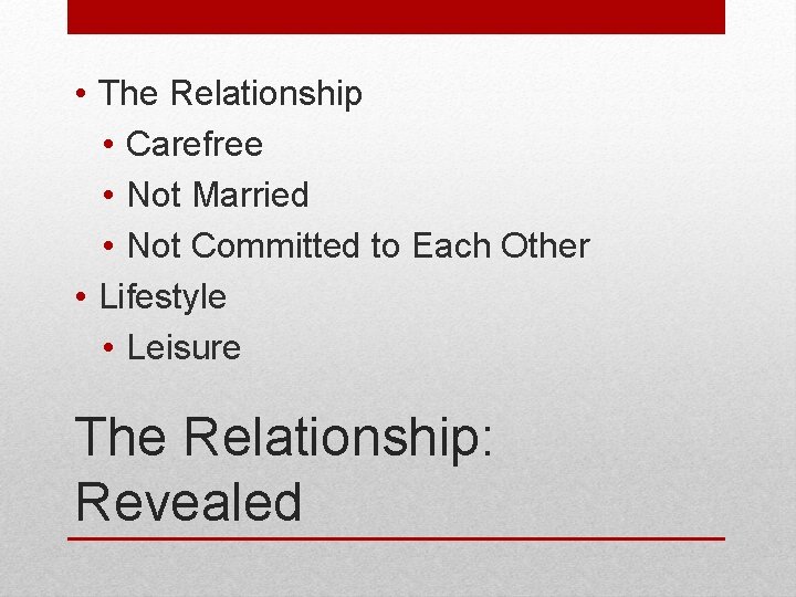  • The Relationship • Carefree • Not Married • Not Committed to Each