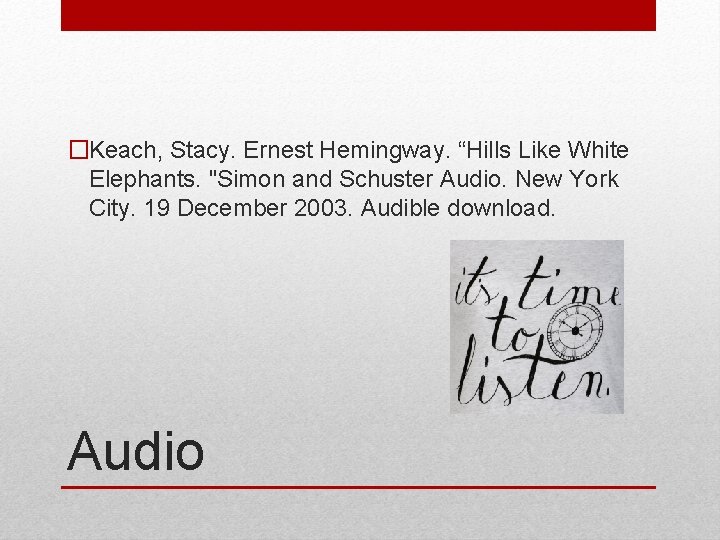 �Keach, Stacy. Ernest Hemingway. “Hills Like White Elephants. "Simon and Schuster Audio. New York