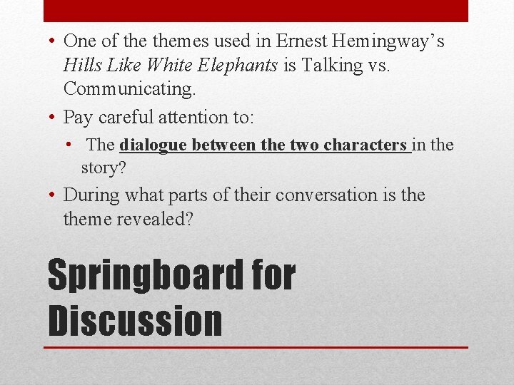  • One of themes used in Ernest Hemingway’s Hills Like White Elephants is