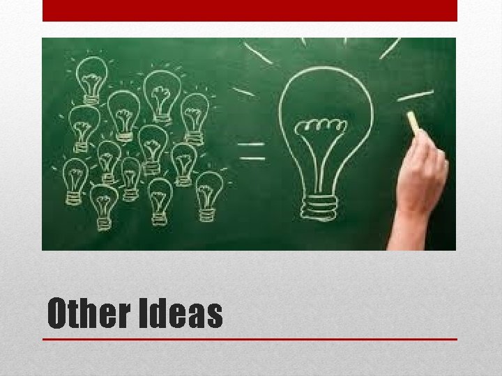 Other Ideas 