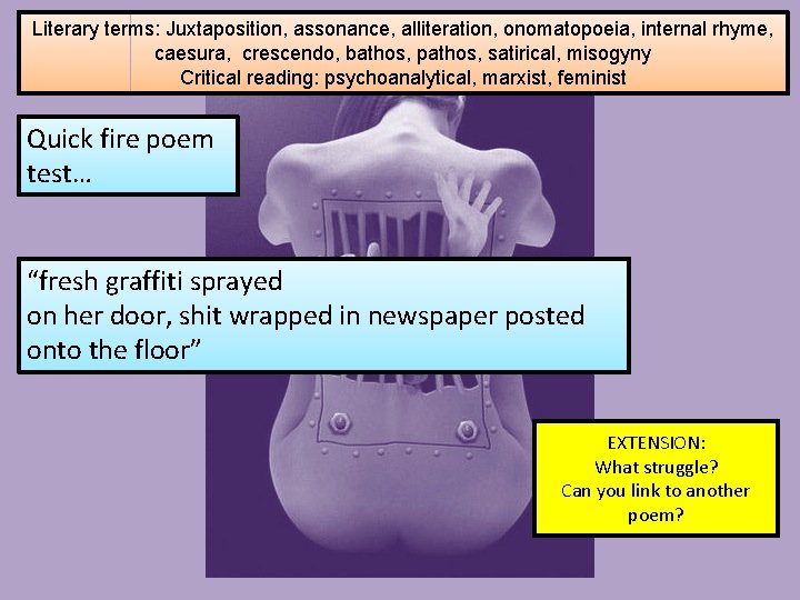 Literary terms: Juxtaposition, assonance, alliteration, onomatopoeia, internal rhyme, caesura, crescendo, bathos, pathos, satirical, misogyny Literary terms: Juxtaposition, assonance, alliteration, onomatopoeia, internal rhyme, caesura, crescendo, bathos, pathos, satirical, misogyny