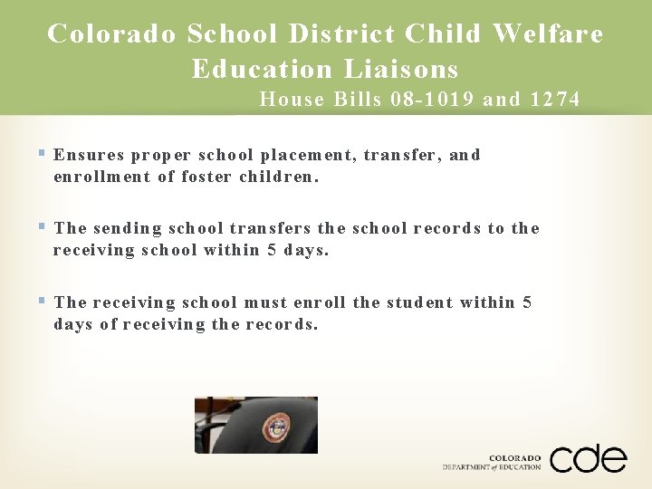 Colorado School District Child Welfare Education Liaisons House Bills 08 -1019 and 1274 §