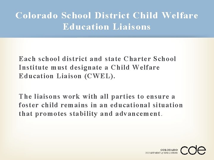Colorado School District Child Welfare Education Liaisons Each school district and state Charter School