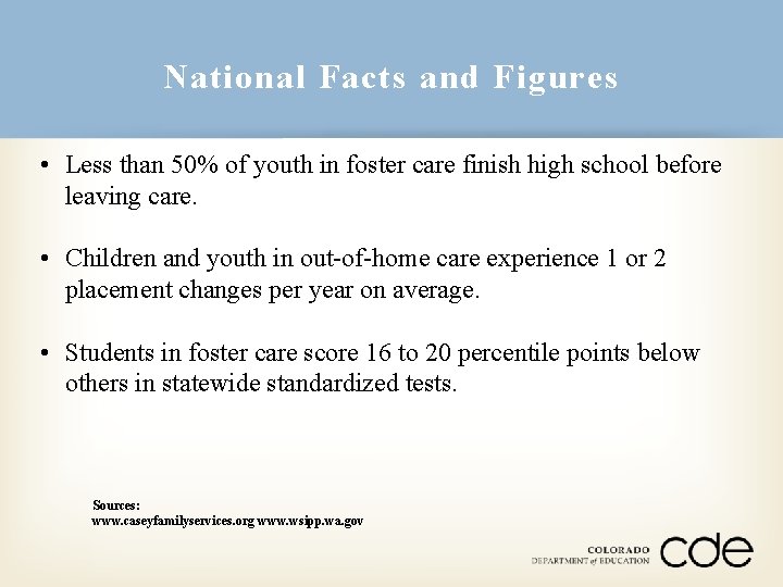 National Facts and Figures • Less than 50% of youth in foster care finish National Facts and Figures • Less than 50% of youth in foster care finish
