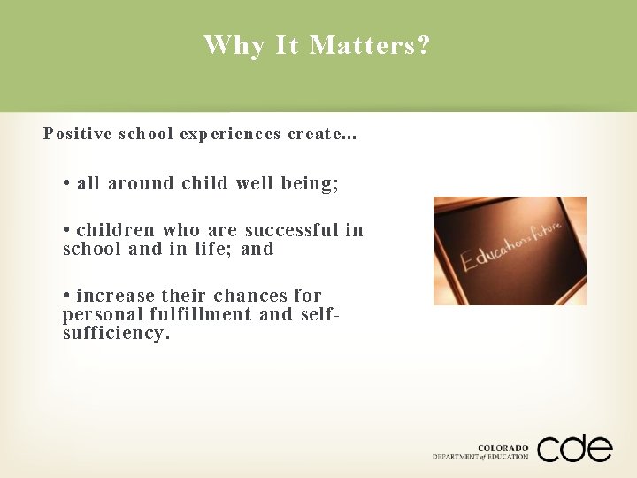 Why It Matters? Positive school experiences create… • all around child well being; •