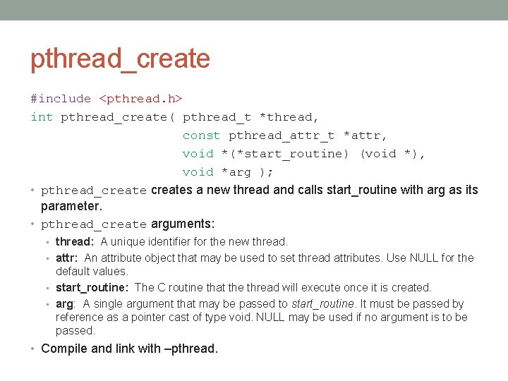 pthread_create #include <pthread. h> int pthread_create( pthread_t *thread, const pthread_attr_t *attr, void *(*start_routine) (void