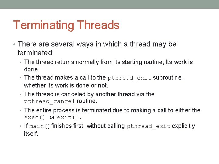 Terminating Threads • There are several ways in which a thread may be terminated: