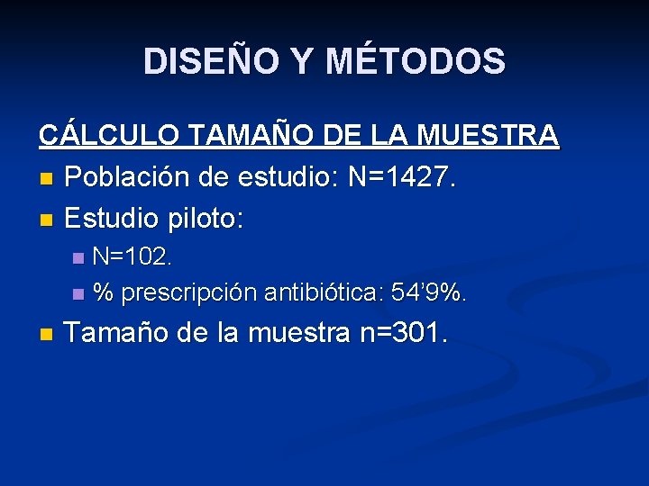 DISEÑO Y MÉTODOS CÁLCULO TAMAÑO DE LA MUESTRA n Población de estudio: N=1427. n