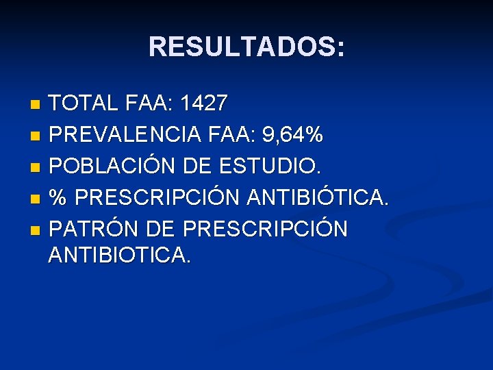 RESULTADOS: TOTAL FAA: 1427 n PREVALENCIA FAA: 9, 64% n POBLACIÓN DE ESTUDIO. n