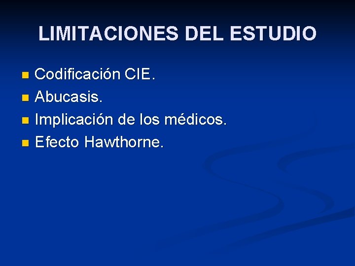 LIMITACIONES DEL ESTUDIO Codificación CIE. n Abucasis. n Implicación de los médicos. n Efecto