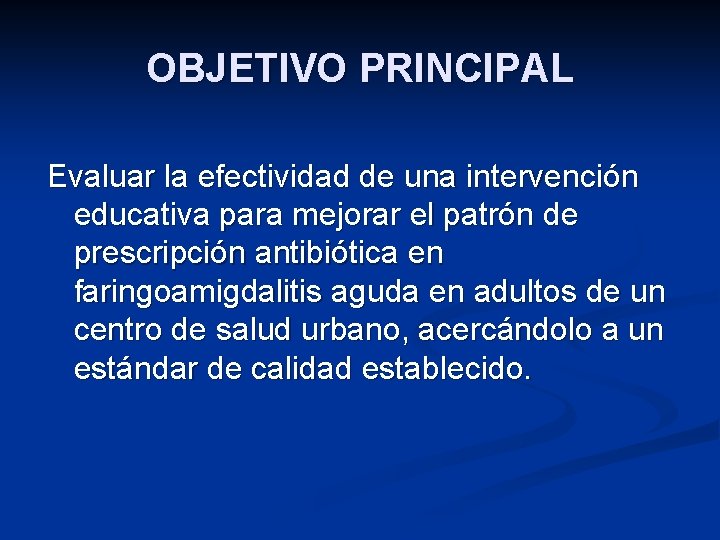 OBJETIVO PRINCIPAL Evaluar la efectividad de una intervención educativa para mejorar el patrón de