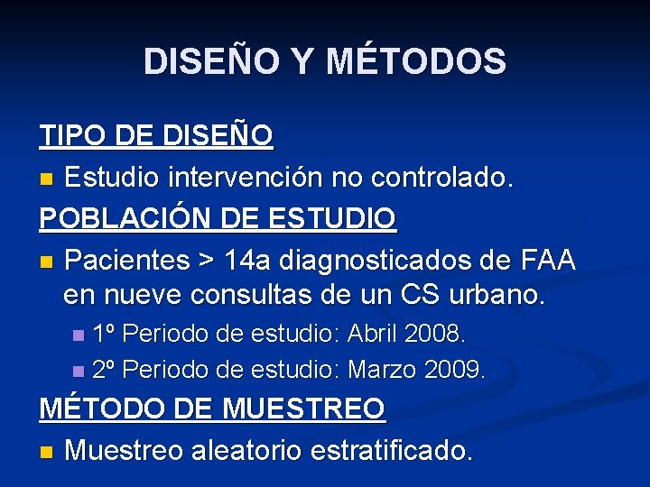 DISEÑO Y MÉTODOS TIPO DE DISEÑO n Estudio intervención no controlado. POBLACIÓN DE ESTUDIO