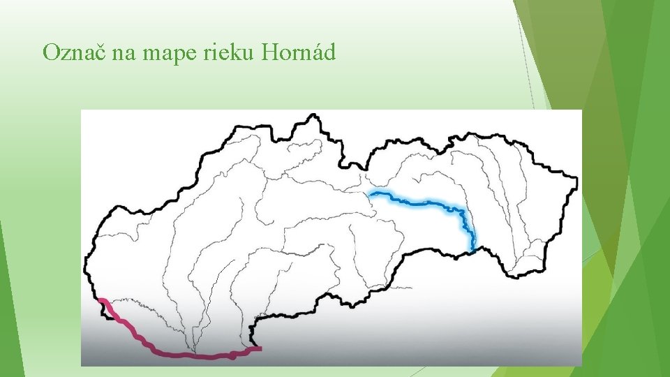Označ na mape rieku Hornád 