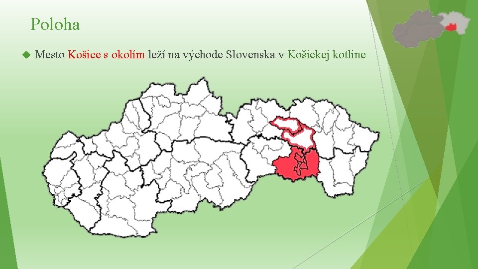 Poloha Mesto Košice s okolím leží na východe Slovenska v Košickej kotline 