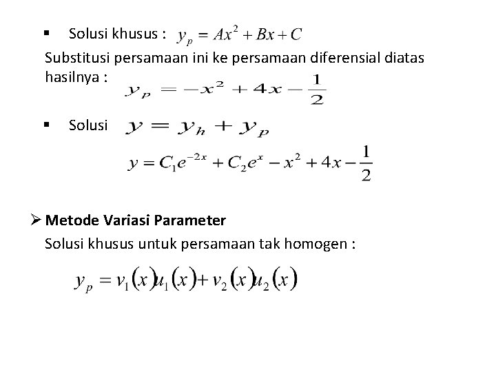 § Solusi khusus : Substitusi persamaan ini ke persamaan diferensial diatas hasilnya : §