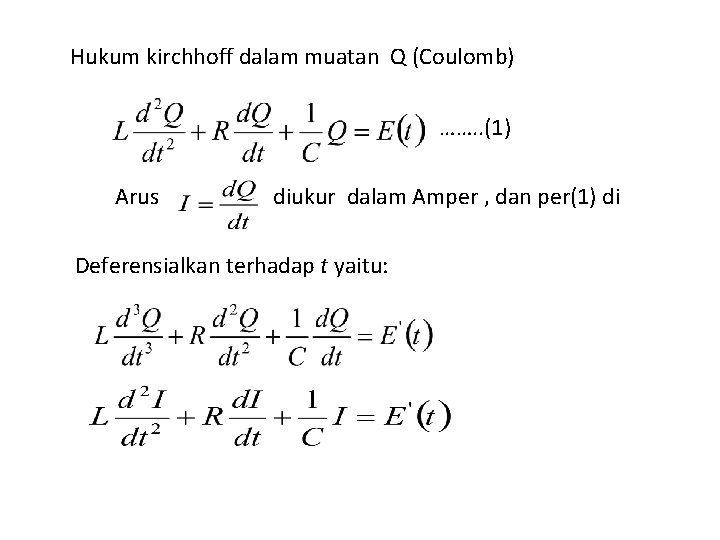 Hukum kirchhoff dalam muatan Q (Coulomb) ……. . (1) Arus diukur dalam Amper ,