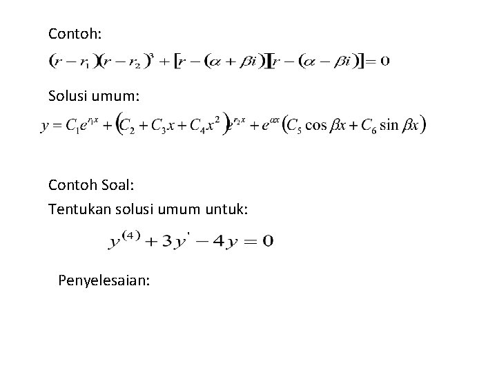 Contoh: Solusi umum: Contoh Soal: Tentukan solusi umum untuk: Penyelesaian: 