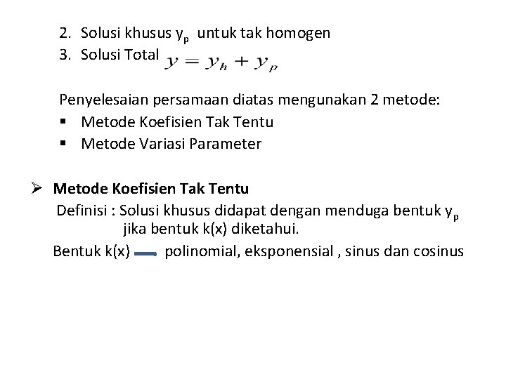 2. Solusi khusus yp untuk tak homogen 3. Solusi Total Penyelesaian persamaan diatas mengunakan