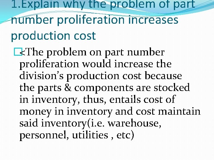 1. Explain why the problem of part number proliferation increases production cost �<The problem