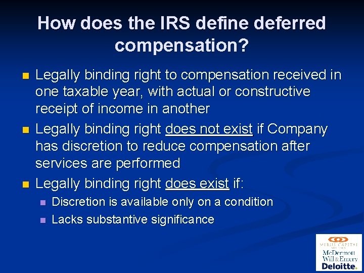 How does the IRS define deferred compensation? n n n Legally binding right to